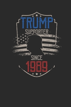 Trump Supporter Since 1989: Dotted Bullet Notebook – Birthday Gift Idea For Women And Men