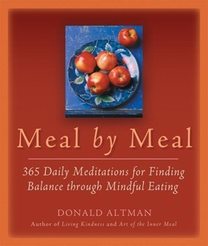 Paperback Meal by Meal: 365 Daily Meditations for Finding Balance Through Mindful Eating Book
