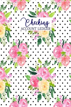 Paperback Checking Account Ledger: 6 Column Payment Record and Tracker Log Book - Business or Personal Accounting Notebook (Floral Dots) Book