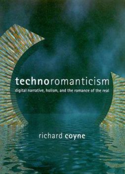Hardcover Technoromanticism: Digital Narrative, Holism, and the Romance of the Real Book