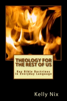 Paperback Theology for the Rest of Us: Key Bible Doctrines in Everyday Language Book