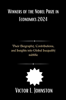 Paperback Winners of the Nobel Prize in Economics 2024: Their Biography, Contributions, and Insights into Global Inequality subtitle Book