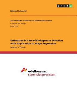 Paperback Estimation in Case of Endogenous Selection with Application to Wage Regression Book