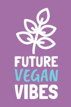 Paperback Future Vegan Vibes: Blank 6 X 9 lined Recipe Journal Book