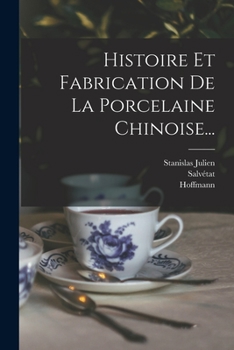 Paperback Histoire Et Fabrication De La Porcelaine Chinoise... [French] Book