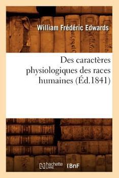 Paperback Des Caractères Physiologiques Des Races Humaines (Éd.1841) [French] Book