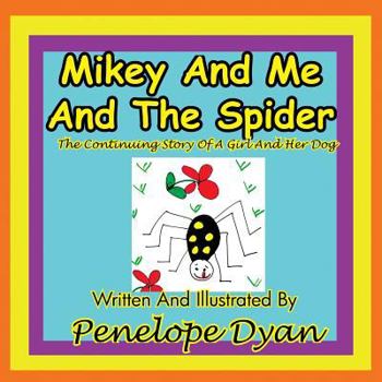 Paperback Mikey and Me and the Spider---The Continuing Story of a Girl and Her Dog [Large Print] Book