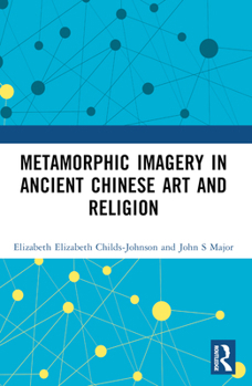 Paperback Metamorphic Imagery in Ancient Chinese Art and Religion Book