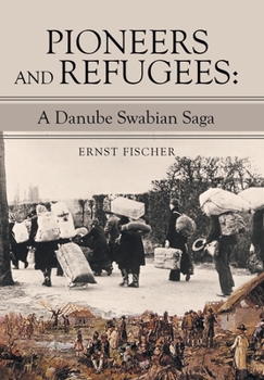 Hardcover Pioneers and Refugees: A Danube Swabian Saga Book