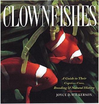 Paperback Clownfishes: A Guide to Their Captive Care, Breeding, & Natural History Book