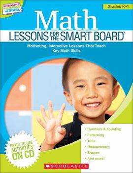 Paperback Math Lessons for the Smart Board(tm) Grades K-1: Motivating, Interactive Lessons That Teach Key Math Skills [With CDROM] Book