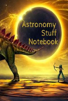 Paperback Astronomy Stuff Notebook: Test Prep For Kids - Universe & Star Diary Note Book For Astrophysic Students - Paperback 6" x 9" Inches College Ruled Book