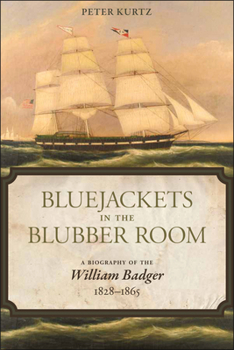 Hardcover Bluejackets in the Blubber Room: A Biography of the William Badger,1828-1865 Book