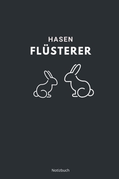 Kaninchen Flüsterer Notizbuch: liniertes Notizbuch A5 mit Spruch - 110 Seiten | Hase Kaninchen Flüsterer Haustier Lieblingstier Kaninchenhalter | Geschenk Weihnachten Geburtstag (German Edition)