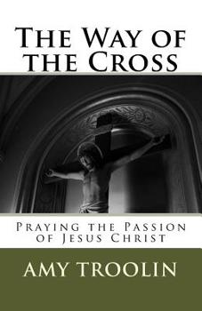 Paperback The Way of the Cross: Praying the Passion of Jesus Christ Book