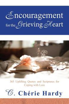 Paperback Encouragement for the Grieving Heart: 365 Uplifting Quotes and Scriptures for Coping with Loss Book