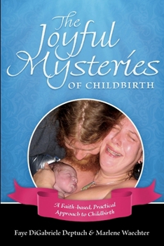 Paperback The Joyful Mysteries of Childbirth Book