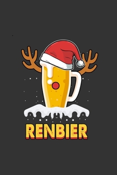 Renbier: A5 Notizbuch Notebook Notizheft Punktraster Renbier, Bier, Rentier saufen, Alkohol - Hopfen und Malz Dotgrid - lustige Geschenkidee zu Weihnachten, Chrismas, Xmas f�r f�r alle M�nnen die gern