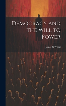 Hardcover Democracy and the Will to Power Book