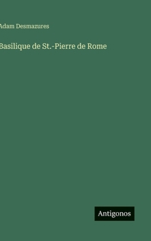 Basilique de St.-Pierre de Rome (French Edition)