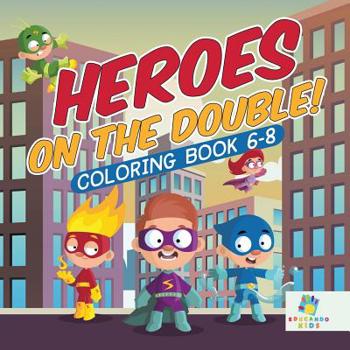 Paperback Heroes on the Double! Coloring Book 6-8 Book