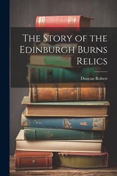 Paperback The Story of the Edinburgh Burns Relics Book