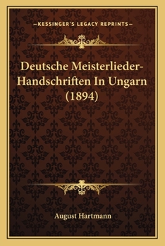 Paperback Deutsche Meisterlieder-Handschriften In Ungarn (1894) [German] Book