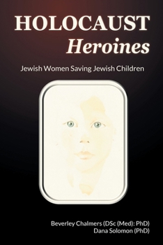 Paperback Holocaust Heroines: Jewish Women Saving Jewish Children Book