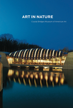 Paperback Art in Nature: Crystal Bridges Museum of American Art Book