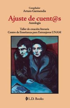 Paperback Ajuste de cuent@s. Antología: Taller de creación literaria. Centro de Enseñanza para Extranjeros. UNAM [Spanish] Book