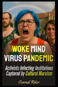 Paperback Woke Mind Virus Pandemic: Activists Infecting Institutions Captured by Cultural Marxism Book