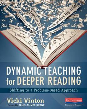 Paperback Dynamic Teaching for Deeper Reading: Shifting to a Problem-Based Approach Book