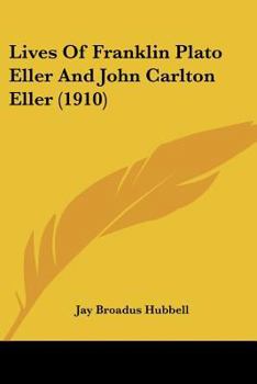 Lives of Franklin Plato Eller and John Carlton Eller