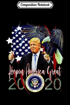 Composition Notebook: Pro President Trump 2020 Keepin America Great Keepsake Journal/Notebook Blank Lined Ruled 6x9 100 Pages