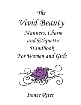 Paperback The Vivid Beauty Manners, Charm and Etiquette Handbook for Women and Girls: Complete Original 8.5 x 11 Edition Book