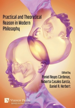 Hardcover Practical and Theoretical Reason in Modern Philosophy Book