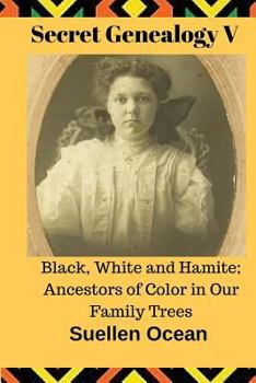 Paperback Secret Genealogy V: Black, White and Hamite; Ancestors of Color in Our Family Trees Book