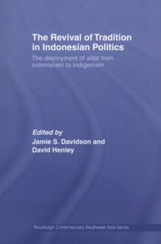 Paperback The Revival of Tradition in Indonesian Politics: The Deployment of Adat from Colonialism to Indigenism Book