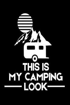 Paperback This Is My Camping Look: Funny Summer Vacation 2018 Memory Book Gift Book
