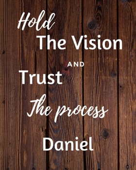 Paperback Hold The Vision and Trust The Process Daniel's: 2020 New Year Planner Goal Journal Gift for Daniel / Notebook / Diary / Unique Greeting Card Alternati Book