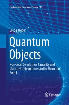 Paperback Quantum Objects: Non-Local Correlation, Causality and Objective Indefiniteness in the Quantum World Book