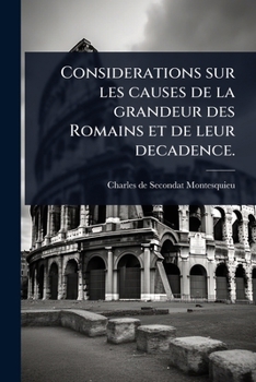 Paperback Considerations sur les causes de la grandeur des Romains et de leur decadence. [French] Book