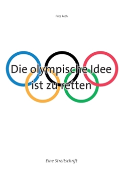 Paperback Die olympische Idee ist zu retten: Eine Streitschrift [German] Book