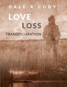 Paperback Love Loss and Transfiguration Book