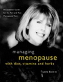 Paperback Managing Menopause with Diet Vitamins and Herbs: An Essential Guide for the Pre and Post Meno Book