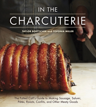 In The Charcuterie: The Fatted Calf's Guide to Making Sausage, Salumi, Pates, Roasts, Confits, and Other Meaty Goods