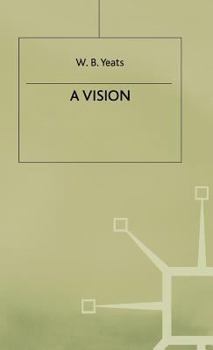 A Vision - Book #14 of the Collected Works of W.B. Yeats