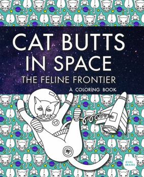 Paperback Cat Butts In Space (The Feline Frontier!): A Coloring Book