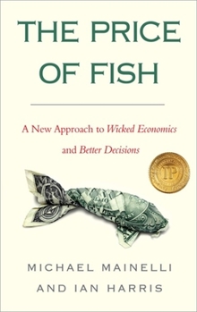 Paperback The Price of Fish: A New Approach to Wicked Economics and Better Decisions Book