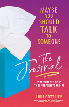 Hardcover Maybe You Should Talk to Someone: The Journal: 52 Weekly Sessions to Transform Your Life Book